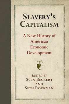 Slavery's Capitalism: A New History of American Economic Development (Early American Studies)