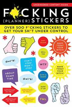 F*cking Planner Stickers: 500+ Funny Adult Stickers to Control Your Sh*t (Journal Variety Pack, White Elephant Gift) (Calendars & Gifts to Swear By)