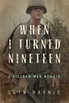 When I Turned Nineteen: A Vietnam War Memoir
