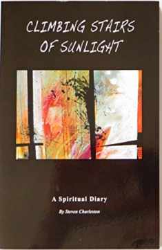 Climbing Stairs of Sunlight: A Spiritual Diary