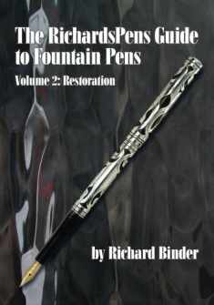 The RichardsPens Guide to Fountain Pens, Volume 2: Restoration