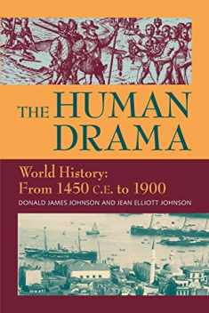 The Human Drama World History: From 1450 C.E. to 1900