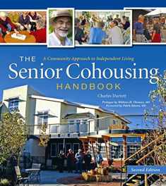 The Senior Cohousing Handbook: A Community Approach to Independent Living, 2nd Edition