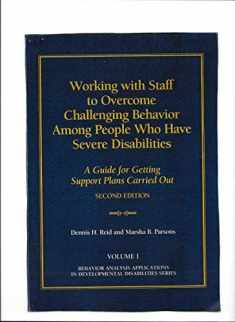 Working with Staff to Overcome Challenging Behavior Among People Who Have Severe Disabilities: A Guide for Getting Support Plans Carried Out