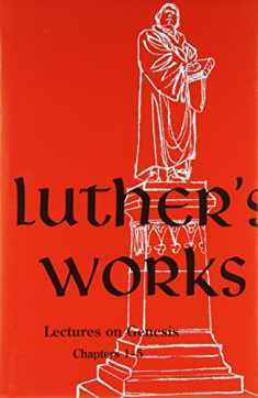 Luther's Works, Volume 1 (Genesis Chapters 1-5): 001 (Luther's Works (Concordia))
