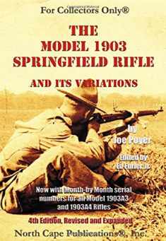 The Model 1903 Springfield Rifle and its Variations, 4th Revised Edition