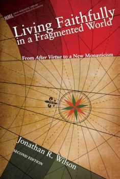 Living Faithfully in a Fragmented World: From Macintyre's After Virtue to a New Monasticism (New Monastic Library: Resources for Radical Discipleship)