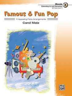 Famous & Fun Pop, Book 3 (Elementary to Late Elementary): 11 Appealing Piano Arrangements (Famous & Fun, Bk 3)