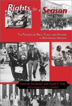 Rights For A Season: The Politics of Race, Class, and Gender in Richmond, Virginia