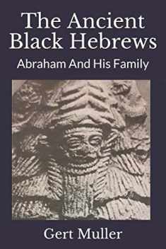 The Ancient Black Hebrews: Abraham And His Family