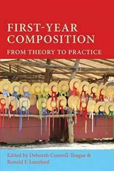 First-Year Composition: From Theory to Practice (Lauer Series in Rhetoric and Composition)