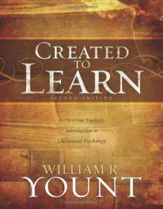 Created to Learn: A Christian Teacher’s Introduction to Educational Psychology, Second Edition