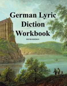 German Lyric Diction Workbook, Student Manual 5th Edition Review of rules for enunciation and Transcription