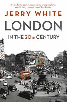 London in the Twentieth Century: A City and Its People