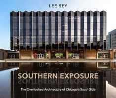 Southern Exposure: The Overlooked Architecture of Chicago's South Side (Second to None: Chicago Stories)