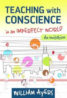Teaching with Conscience in an Imperfect World: An Invitation (The Teaching for Social Justice Series)