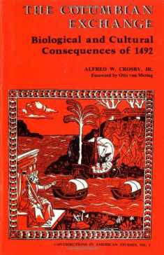 The Columbian Exchange: Biological and Cultural Consequences of 1492 (Contributions in American Studies #2)