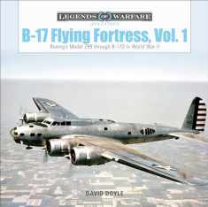 B-17 Flying Fortress, Vol. 1: Boeing’s Model 299 through B-17D in World War II (Legends of Warfare: Aviation)