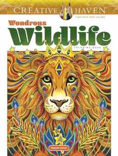 Creative Haven Wondrous Wildlife Coloring Book; Journey through Nature and the Great Outdoors; Lions, Tigers, Bears And More! (Adult Coloring Books: Animals)