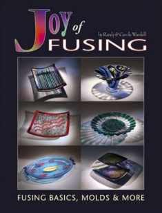 Joy of Fusing - Glass Fusing Basics, Molds & More