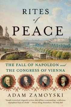 Rites of Peace: The Fall of Napoleon and the Congress of Vienna