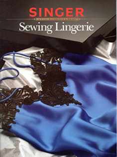 Sewing Lingerie (Singer Sewing Reference Library)