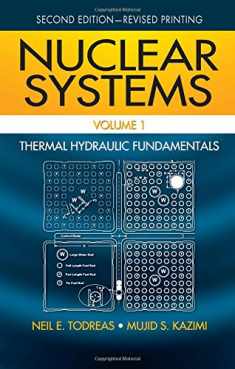 Nuclear Systems Volume I: Thermal Hydraulic Fundamentals, Second Edition