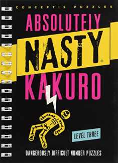Absolutely Nasty® Kakuro Level Three (Absolutely Nasty® Series)