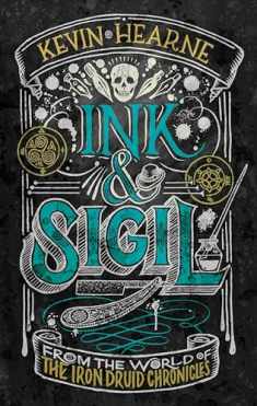 Ink & Sigil: From the world of The Iron Druid Chronicles