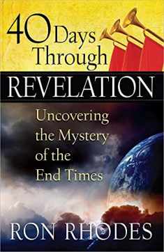 40 Days Through Revelation: Uncovering the Mystery of the End Times