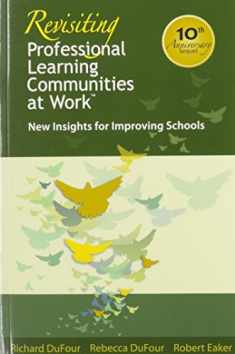 Revisiting Professional Learning Communities at Work: New Insights for Improving Schools (The most extensive, practical, and authoritative PLC resource to date)