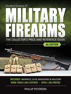 Standard Catalog of Military Firearms: The Collector’s Price & Reference Guide