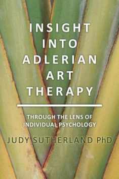 Insight into Adlerian Art Therapy: Through the Lens of Individual Psychology