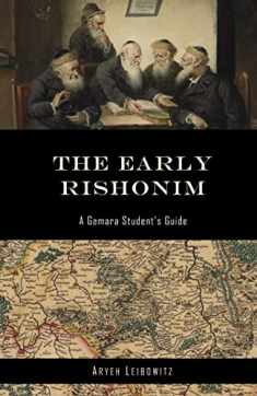 The Early Rishonim: A Gemara Student's Guide (The Masorah Series)