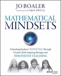 Mathematical Mindsets: Unleashing Students' Potential through Creative Math, Inspiring Messages and Innovative Teaching (Mindset Mathematics)