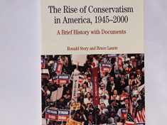 The Rise of Conservatism in America, 1945-2000: A Brief History with Documents (Bedford Series in History and Culture)