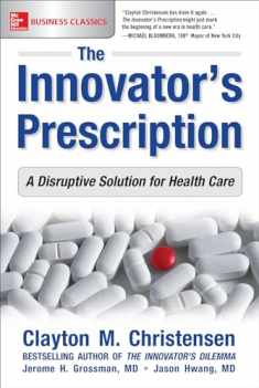The Innovator's Prescription: A Disruptive Solution for Health Care