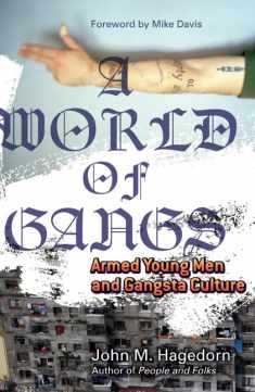 A World of Gangs: Armed Young Men and Gangsta Culture (Volume 14) (Globalization and Community)