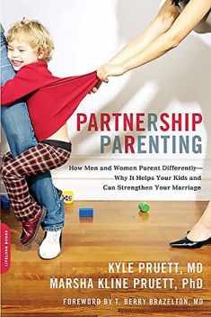 Partnership Parenting: How Men and Women Parent Differently-Why It Helps Your Kids and Can Strengthen Your Marriage