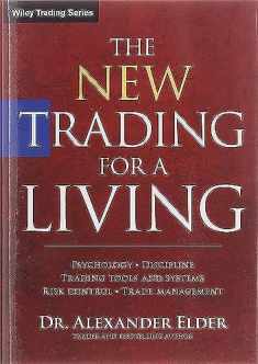 The New Trading for a Living: Psychology, Discipline, Trading Tools and Systems, Risk Control, Trade Management (Wiley Trading)