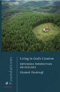 Living in God's Creation: Orthodox Perspectives on Ecology (Foundations, 4)