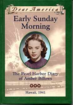 Early Sunday Morning: The Pearl Harbor Diary of Amber Billows, Hawaii 1941 (Dear America Series)