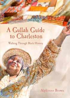A Gullah Guide to Charleston: Walking Through Black History (History & Guide)