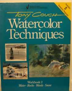 Tony Couch Watercolor Techniques, Workbook 2: Water, Rocks, Weeds, Snow