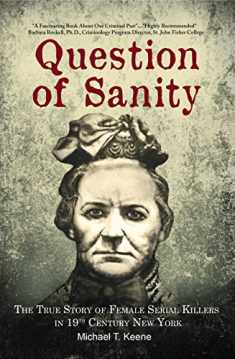 Question of Sanity: The True Story of Female Serial Killers in 19th Century New York