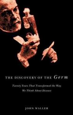 The Discovery of the Germ: Twenty Years That Transformed the Way We Think About Disease (Revolutions in Science)