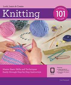 Knitting 101: Master Basic Skills and Techniques Easily through Step-by-Step Instruction
