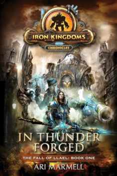 In Thunder Forged: Iron Kingdoms Chronicles (The Fall of Llael)