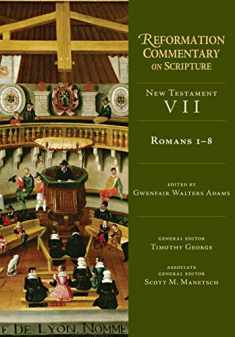 Romans 1-8 (NT Volume 7) (Reformation Commentary on Scripture, NT Volume 7)