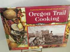 Oregon Trail Cooking (Exploring History Through Simple Recipes)
